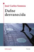 dafne desvanecida-jose carlos somoza ortega-9788416541782 dafne desvanecida-jose carlos somoza ortega-9788416541782