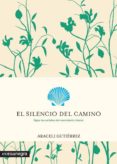 el silencio del camino-araceli gutierrez villanueva-9788416605682 el silencio del camino-araceli gutierrez villanueva-9788416605682