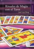 rituales de magia con el tarot-jose luis nuag-9788416627882 rituales de magia con el tarot jose luis nuag 9788416627882