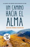 un camino hacia el alma-oscar perez marcos-9788417002282 un camino hacia el alma-oscar perez marcos-9788417002282