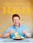 jamie cocina en italia: desde el corazón de la cocina italiana-jamie oliver-9788417338282 jamie cocina en italia: desde el corazón de la cocina italiana-jamie oliver-9788417338282