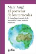 el porvenir de los terricolas: el fin de la prehistoria de la humanidad como sociedad planetaria-marc augé-9788417341282 el porvenir de los terricolas: el fin de la prehistoria de la humanidad como sociedad planetaria-marc augé-9788417341282