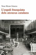 Descargas de libros electrónicos gratis para tabletas L' ESPOLI FRANQUISTA DELS ATENEUS CATALANS (1939-1984) PDF