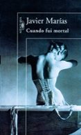 cuando fui mortal-javier marias-9788420428482 cuando fui mortal-javier marias-9788420428482