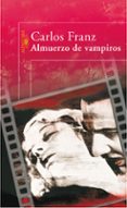 almuerzo con vampiros-carlos franz-9788420473482 almuerzo con vampiros-carlos franz-9788420473482