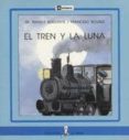 el tren y la luna-francesc rovira-maria angels bogunya-9788424627782 el tren y la luna-francesc rovira-maria angels bogunya-9788424627782