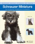 schnauzer miniatura (nuevas guias perros de raza)-muriel p. lee-9788425518782 schnauzer miniatura (nuevas guias perros de raza)-muriel p. lee-9788425518782