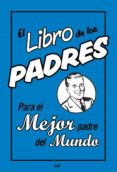 el libro de los padres: para el mejor padre del mundo-michael heatley-9788427037182 el libro de los padres: para el mejor padre del mundo-michael heatley-9788427037182