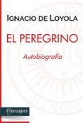 el peregrino: autobiografia-ignacio de (san) loyola-9788427138582 el peregrino: autobiografia-ignacio de (san) loyola-9788427138582