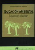 educacion ambiental: orientaciones, actividades, experiencias y m ateriales-federico velazquez de castro-9788427711082 educacion ambiental: orientaciones, actividades, experiencias y m ateriales-federico velazquez de castro-9788427711082