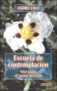 escuela de contemplacion: vivir segun el sentir de cristo-andre louf-9788427715882 escuela de contemplacion: vivir segun el sentir de cristo-andre louf-9788427715882