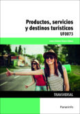 uf0073 - productos, servicios y destinos turisticos-laura cristina �lvarez g�mez-9788428396882 uf0073 - productos, servicios y destinos turisticos-laura cristina �lvarez g�mez-9788428396882