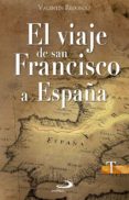 el viaje de san francisco a españa-valentin redondo-9788428545082 el viaje de san francisco a españa-valentin redondo-9788428545082
