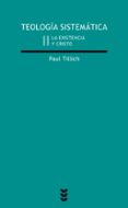 teologia sistematica (2): la existencia y cristo (4ª ed.)-paul tillich-9788430108282 teologia sistematica (2): la existencia y cristo (4ª ed.)-paul tillich-9788430108282