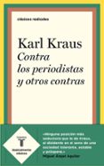 contra los periodistas y otros contras-karl kraus-9788430622382 contra los periodistas y otros contras-karl kraus-9788430622382
