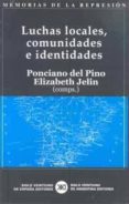 luchas locales, comunidades e identidades (memorias de la represi on; 6)-elizabeth jelin-ponciano del pino-9788432311482 luchas locales, comunidades e identidades (memorias de la represi on; 6)-elizabeth jelin-ponciano del pino-9788432311482