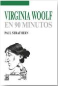 virginia woolf en 90 minutos-paul strathern-9788432318382 virginia woolf en 90 minutos-paul strathern-9788432318382