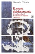 el mono del desencanto: una critica cultural de la transicion española (1973-1993)-teresa maria vilaros soler-9788432319082 el mono del desencanto: una critica cultural de la transicion española (1973-1993)-teresa maria vilaros soler-9788432319082