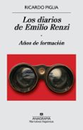 los diarios de emilio renzi: años de formacion-ricardo piglia-9788433997982 los diarios de emilio renzi: años de formacion-ricardo piglia-9788433997982