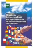 relaciones internacionales iii paz seguridad y defensa en la soci edad internacional-carlos echevarria jesus-9788436262582 relaciones internacionales iii paz seguridad y defensa en la soci edad internacional-carlos echevarria jesus-9788436262582
