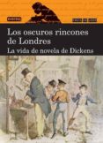 los oscuros rincones de londres. la vida de novela de dickens (fa cil de leer)-carmen gutierrez-9788444110882 los oscuros rincones de londres. la vida de novela de dickens (fa cil de leer)-carmen gutierrez-9788444110882