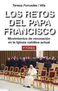 los retos del papa francisco: movimientos de renovacion en la iglesia catolica actual-teresa forcades i vila-9788446045182 los retos del papa francisco: movimientos de renovacion en la iglesia catolica actual-teresa forcades i vila-9788446045182