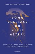 cómo realizar un viaje astral (ebook)-jose gregorio gonzalez-9788448019082 cómo realizar un viaje astral (ebook)-jose gregorio gonzalez-9788448019082