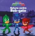 gatuno contra rob-gato (pjmasks primeras lecturas)-9788448847982 gatuno contra rob-gato (pjmasks primeras lecturas)-9788448847982