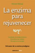 la enzima para rejuvenecer-hiromi shinya-9788466330282 la enzima para rejuvenecer-hiromi shinya-9788466330282