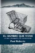 el hambre que viene: la crisis alimentaria y sus consecuencias-paul roberts-9788466638982 el hambre que viene: la crisis alimentaria y sus consecuencias-paul roberts-9788466638982