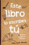 este libro lo escribes tú-carlos garcia miranda-9788467044782 este libro lo escribes tú-carlos garcia miranda-9788467044782