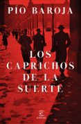 los caprichos de la suerte-pio baroja-9788467046182 los caprichos de la suerte-pio baroja-9788467046182