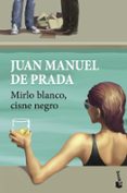 mirlo blanco, cisne negro-juan manuel de prada-9788467051582 mirlo blanco, cisne negro-juan manuel de prada-9788467051582