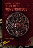cuentos y leyendas de seres monstruosos-seve calleja-9788467840582 cuentos y leyendas de seres monstruosos-seve calleja-9788467840582