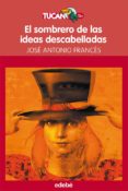 el sombrero de las ideas descabelladas-jose antonio frances-9788468307282 el sombrero de las ideas descabelladas-jose antonio frances-9788468307282
