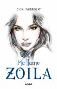 me llamo zoila (volumen i)-chiqui fabregat-9788468324982 me llamo zoila (volumen i)-chiqui fabregat-9788468324982