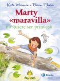 marty maravilla no quiere ser princesa-kate messner-9788469601082 marty maravilla no quiere ser princesa-kate messner-9788469601082