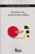 mundializacion, comunicacion y politica-cecilio jose urgoiti gonzalez-9788470741982 mundializacion, comunicacion y politica-cecilio jose urgoiti gonzalez-9788470741982