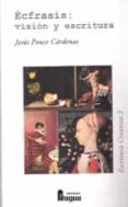 ecfrasis: vision y escritura-jesus ponce cardenas-9788470746482 ecfrasis: vision y escritura-jesus ponce cardenas-9788470746482