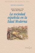 la sociedad española en la edad moderna-antonio dominguez ortiz-alfredo alvar ezquerra-9788470903182 la sociedad española en la edad moderna-antonio dominguez ortiz-alfredo alvar ezquerra-9788470903182
