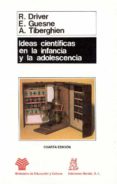 ideas cientificas en la infancia y en la adolescencia (4ª ed.)-rosalind driver-edith guesne-andree tiberghien-9788471123282 ideas cientificas en la infancia y en la adolescencia (4ª ed.)-rosalind driver-edith guesne-andree tiberghien-9788471123282