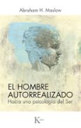 hombre autorrealizado: hacia una psicologia del ser-abraham harold maslow-9788472452282 hombre autorrealizado: hacia una psicologia del ser-abraham harold maslow-9788472452282