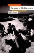 europa y el mediterraneo: del paternalismo a la asociacion-bichara khader-9788474262582 europa y el mediterraneo: del paternalismo a la asociacion-bichara khader-9788474262582