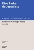 dios padre de jesucristo (cuadernos de teologia deusto, 22)-r. aguirre-l.m. armendariz-s. del cura-9788474855982 dios padre de jesucristo (cuadernos de teologia deusto, 22)-r. aguirre-l.m. armendariz-s. del cura-9788474855982