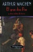 el gran dios pan: y otros relatos de terror-arthur machen-9788477024682 el gran dios pan: y otros relatos de terror-arthur machen-9788477024682