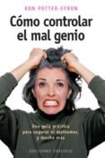 como controlar el mal genio: una guia practica para superar el ma l humor y mucho mas-ron potter-efron-9788477208082 como controlar el mal genio: una guia practica para superar el ma l humor y mucho mas-ron potter-efron-9788477208082