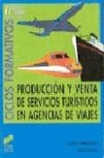 produccion y venta de servicios turisticos en agencias de viajes-carmen fernandez-ana blanco-9788477384182 produccion y venta de servicios turisticos en agencias de viajes-carmen fernandez-ana blanco-9788477384182