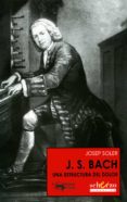 js bach la estructura del dolor-josep soler-9788477744382 js bach la estructura del dolor-josep soler-9788477744382