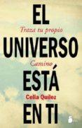 el universo esta en ti: traza tu propio camino-celia quilez-9788478088782 el universo esta en ti: traza tu propio camino-celia quilez-9788478088782