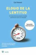 elogio de la lentitud: un movimiento de alcance mundial cuestiona el culto de la velocidad-carl honore-9788478715282 elogio de la lentitud: un movimiento de alcance mundial cuestiona el culto de la velocidad-carl honore-9788478715282